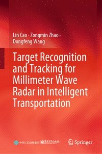 bokomslag Target Recognition and Tracking for Millimeter Wave Radar in Intelligent Transportation