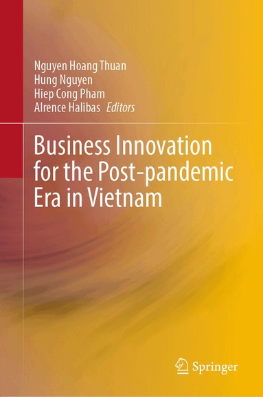 Nguyen Hoang Thuan, Hung Nguyen, Hiep Cong Pham, Alrence Halibas - Business Innovation for the Post-pandemic Era in Vietnam, Inbunden