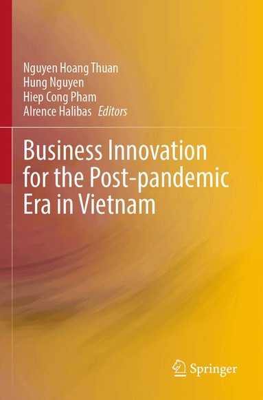 Nguyen Hoang Thuan, Hung Nguyen, Hiep Cong Pham, Alrence Halibas - Business Innovation for the Post-pandemic Era in Vietnam, Häftad