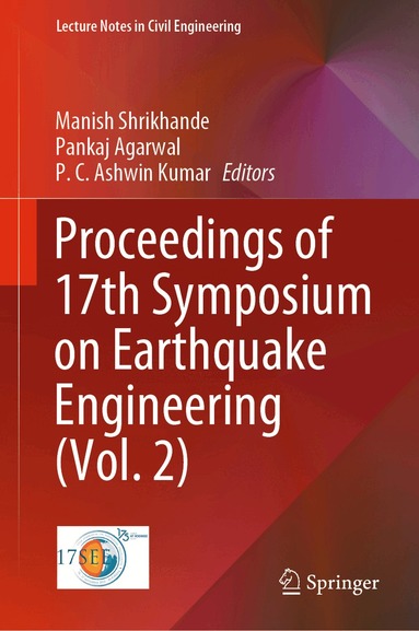Manish Shrikhande, Pankaj Agarwal, P. C. Ashwin Kumar - Proceedings of 17th Symposium on Earthquake Engineering (Vol. 2), Inbunden