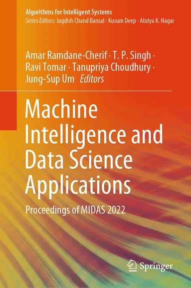 Amar Ramdane-Cherif, T. P. Singh, Ravi Tomar, Tanupriya Choudhury, Jung-Sup Um - Machine Intelligence and Data Science Applications, Inbunden
