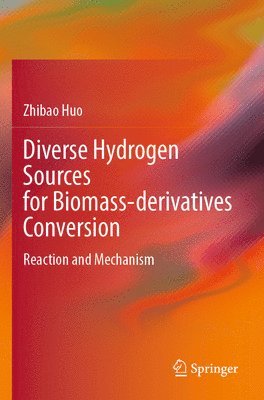 bokomslag Diverse Hydrogen Sources for Biomass-derivatives Conversion