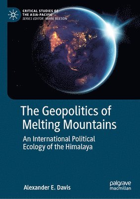 Alexander E. Davis - Geopolitics of Melting Mountains, Inbunden