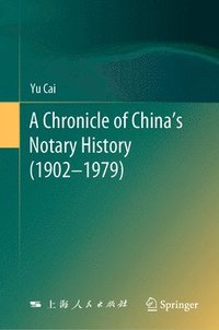 bokomslag A Chronicle of Chinas Notary History (19021979)