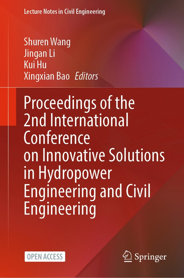 Shuren Wang, Jingan Li, Kui Hu, Xingxian Bao - Proceedings of the 2nd International Conference on Innovative Solutions in Hydropower Engineering and Civil Engineering, Inbunden