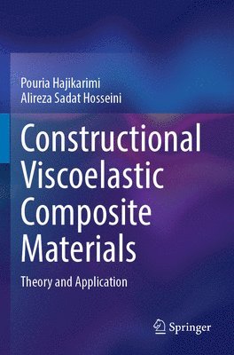 Pouria Hajikarimi, Alireza Sadat Hosseini - Constructional Viscoelastic Composite Materials, Häftad