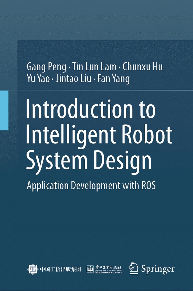 Gang Peng, Tin Lun LAM, Chunxu Hu, Yu Yao, Jintao Liu, Fan Yang, Tin Lun Lam - Introduction to Intelligent Robot System Design, Inbunden