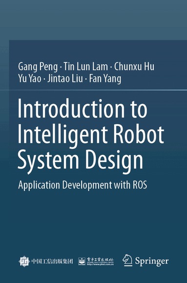 Gang Peng, Tin Lun LAM, Chunxu Hu, Yu Yao, Jintao Liu, Fan Yang - Introduction to Intelligent Robot System Design, Häftad