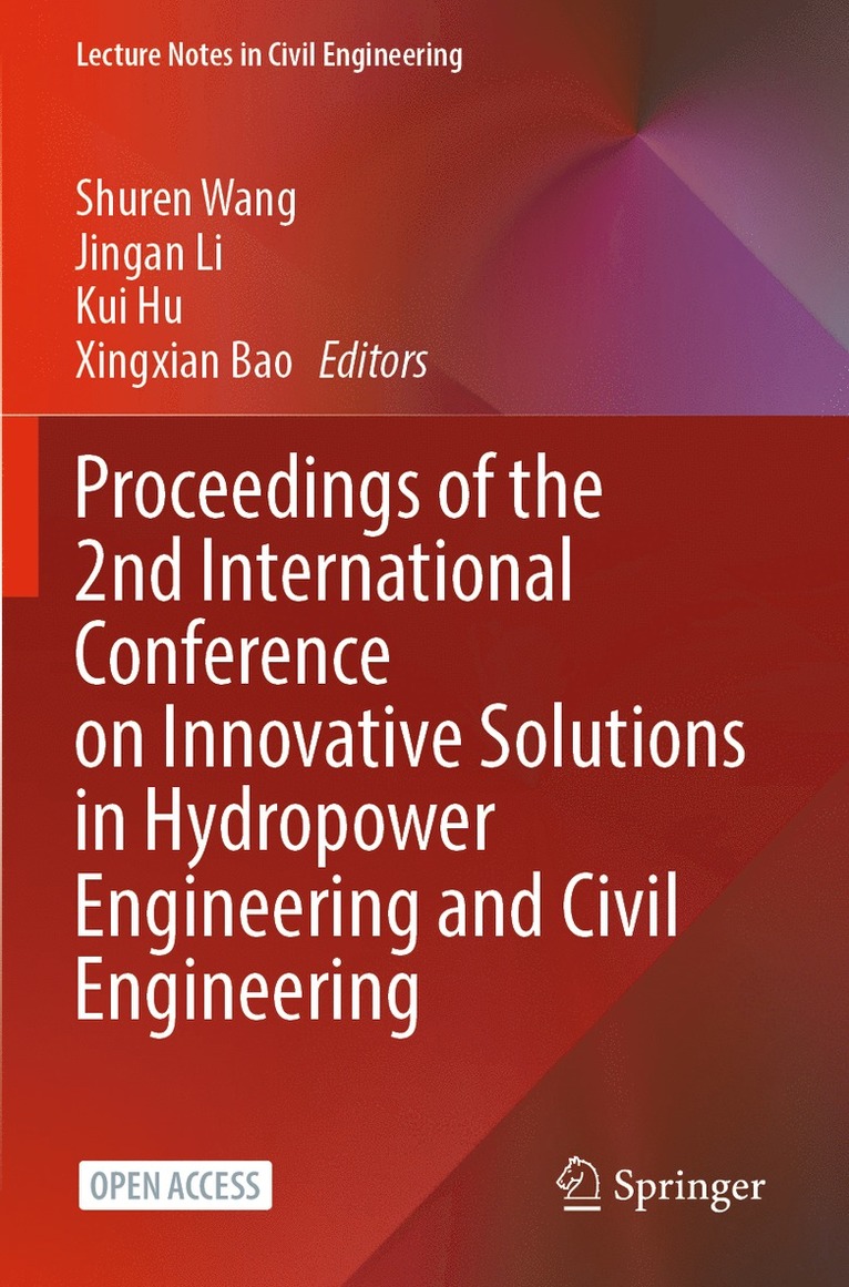 Shuren Wang, Jingan Li, Kui Hu, Xingxian Bao - Proceedings of the 2nd International Conference on Innovative Solutions in Hydropower Engineering and Civil Engineering, Häftad