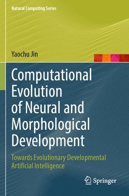 Yaochu Jin - Computational Evolution of Neural and Morphological Development, Häftad