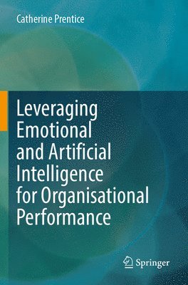 bokomslag Leveraging Emotional and Artificial Intelligence for Organisational Performance