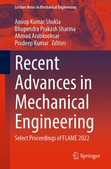 Anoop Kumar Shukla, Bhupendra Prakash Sharma, Ahmad Arabkoohsar, Pradeep Kumar - Recent Advances in Mechanical Engineering, Häftad