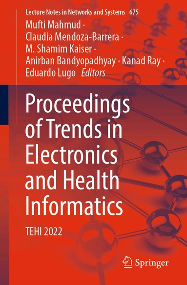 Mufti Mahmud, Claudia Mendoza-Barrera, M. Shamim Kaiser, Anirban Bandyopadhyay, Kanad Ray, Eduardo Lugo - Proceedings of Trends in Electronics and Health Informatics, Häftad