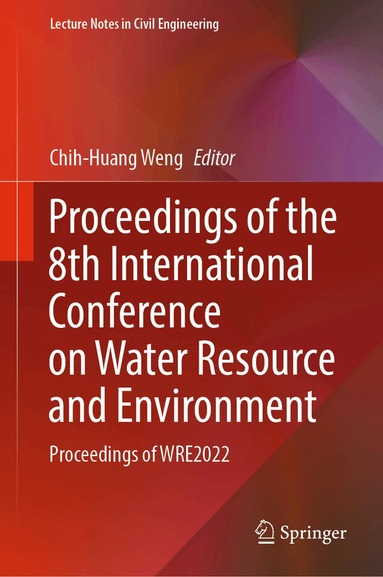 Chih-Huang Weng - Proceedings of the 8th International Conference on Water Resource and Environment, Inbunden