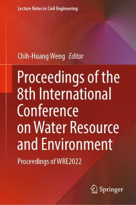 bokomslag Proceedings of the 8th International Conference on Water Resource and Environment