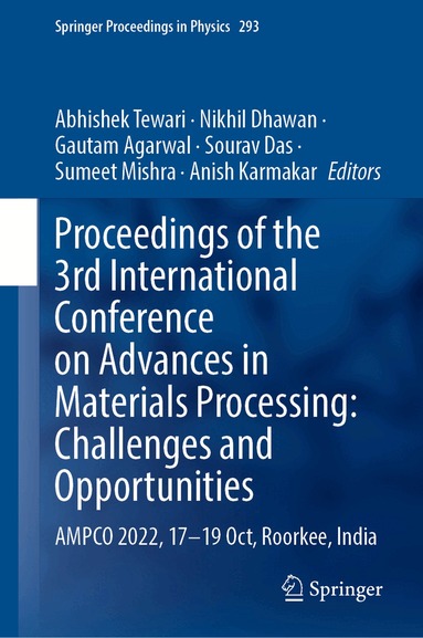Abhishek Tewari, Nikhil Dhawan, Gautam Agarwal, Sourav Das, Sumeet Mishra, Anish Karmakar - Proceedings of the 3rd International Conference on Advances in Materials Processing: Challenges and Opportunities, Inbunden