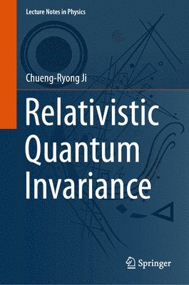 Chueng-Ryong Ji - Relativistic Quantum Invariance, Inbunden