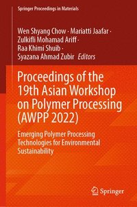 bokomslag Proceedings of the 19th Asian Workshop on Polymer Processing (AWPP 2022)