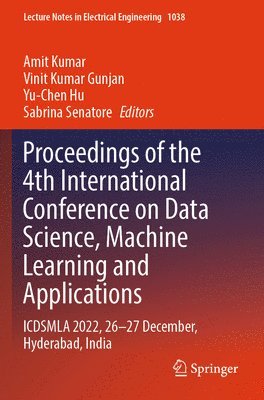 Amit Kumar, Vinit Kumar Gunjan, Yu-Chen Hu, Sabrina Senatore - Proceedings of the 4th International Conference on Data Science, Machine Learning and Applications, Häftad