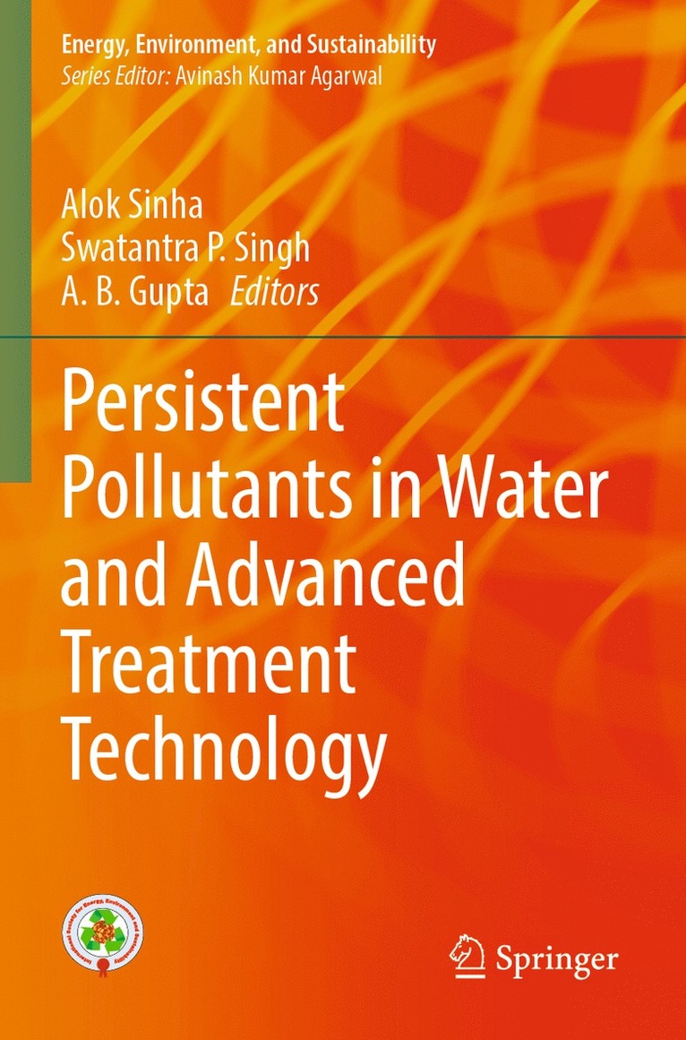 Alok Sinha, Swatantra P. Singh, A. B. Gupta - Persistent Pollutants in Water and Advanced Treatment Technology, Häftad