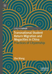 bokomslag Transnational Student Return Migration and Megacities in China