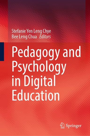 Stefanie Yen Leng Chye, Bee Leng Chua - Pedagogy and Psychology in Digital Education, Inbunden