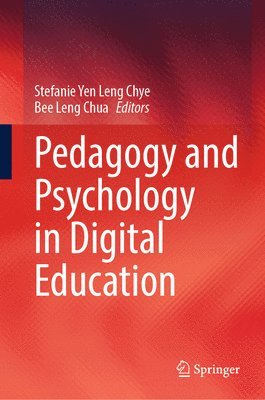 Stefanie Yen Leng Chye, Bee Leng Chua - Pedagogy and Psychology in Digital Education, Inbunden