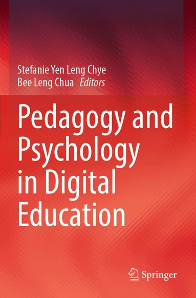 Stefanie Yen Leng Chye, Bee Leng Chua - Pedagogy and Psychology in Digital Education, Häftad