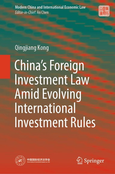 Qingjiang Kong - China’s Foreign Investment Law Amid Evolving International Investment Rules, Inbunden