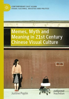 bokomslag Memes, Myth and Meaning in 21st Century Chinese Visual Culture