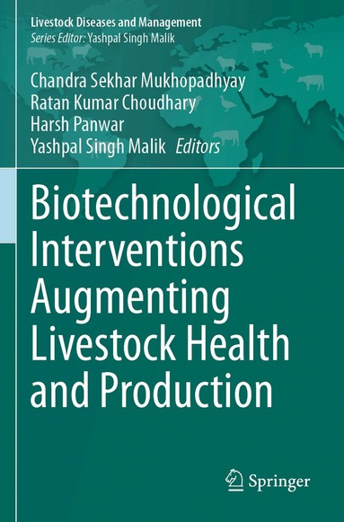 Chandra Sekhar Mukhopadhyay, Ratan Kumar Choudhary, Harsh Panwar, Yashpal Singh Malik - Biotechnological Interventions Augmenting Livestock Health and Production, Häftad
