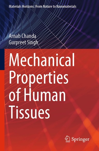 Arnab Chanda, Gurpreet Singh - Mechanical Properties of Human Tissues, Häftad