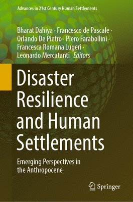 Bharat Dahiya, Francesco de Pascale, Orlando De Pietro, Piero Farabollini, Francesca Romana Lugeri, Leonardo Mercatanti - Disaster Resilience and Human Settlements, Inbunden