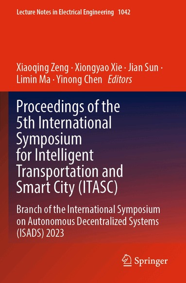 Xiaoqing Zeng, Xiongyao Xie, Jian Sun, Limin Ma, Yinong Chen - Proceedings of the 5th International Symposium for Intelligent Transportation and Smart City (ITASC), Häftad