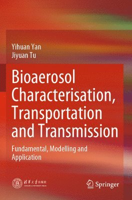 Yihuan Yan, Jiyuan Tu - Bioaerosol Characterisation, Transportation and Transmission, Häftad