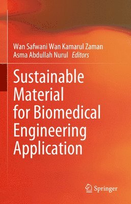 Wan Safwani Wan Kamarul Zaman, Nurul asma Abdullah, Nurul Asma Abdullah - Sustainable Material for Biomedical Engineering Application, Inbunden