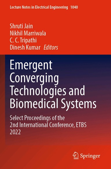 Shruti Jain, Nikhil Marriwala, C. C. Tripathi, Dinesh Kumar - Emergent Converging Technologies and Biomedical Systems, Häftad