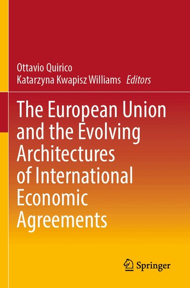 Ottavio Quirico, Katarzyna Kwapisz Williams - European Union and the Evolving Architectures of International Economic Agreements, Häftad