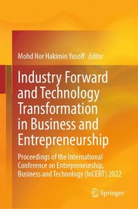 bokomslag Industry Forward and Technology Transformation in Business and Entrepreneurship