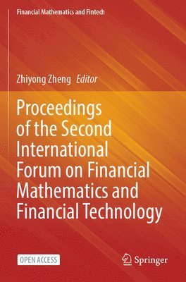 Zhiyong Zheng - Proceedings of the Second International Forum on Financial Mathematics and Financial Technology, Häftad