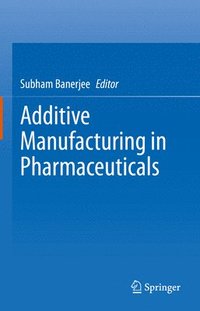 bokomslag Additive Manufacturing in Pharmaceuticals