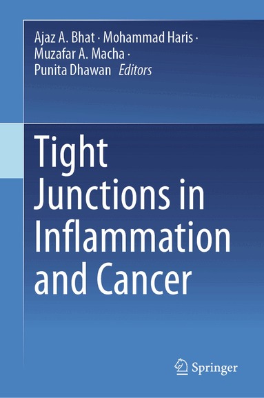 Ajaz A. Bhat, Mohammad Haris, Muzafar A. Macha, Punita Dhawan - Tight Junctions in Inflammation and Cancer, Inbunden