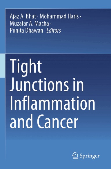 Ajaz A. Bhat, Mohammad Haris, Muzafar A. Macha, Punita Dhawan - Tight Junctions in Inflammation and Cancer, Häftad