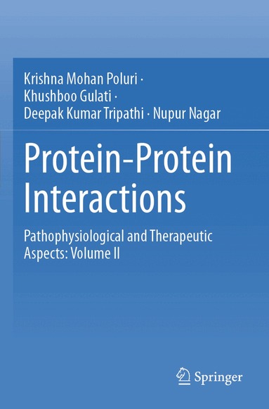 Krishna Mohan Poluri, Khushboo Gulati, Deepak Kumar Tripathi, Nupur Nagar - Protein-Protein Interactions, Häftad