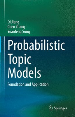 Di Jiang, Chen Zhang, Yuanfeng Song - Probabilistic Topic Models, Inbunden