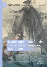 bokomslag Jesuits and Asian Goods in the Iberian Empires, 15801700