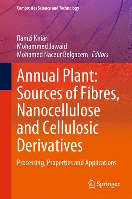 Annual Plant: Sources of Fibres, Nanocellulose and Cellulosic Derivatives 1
