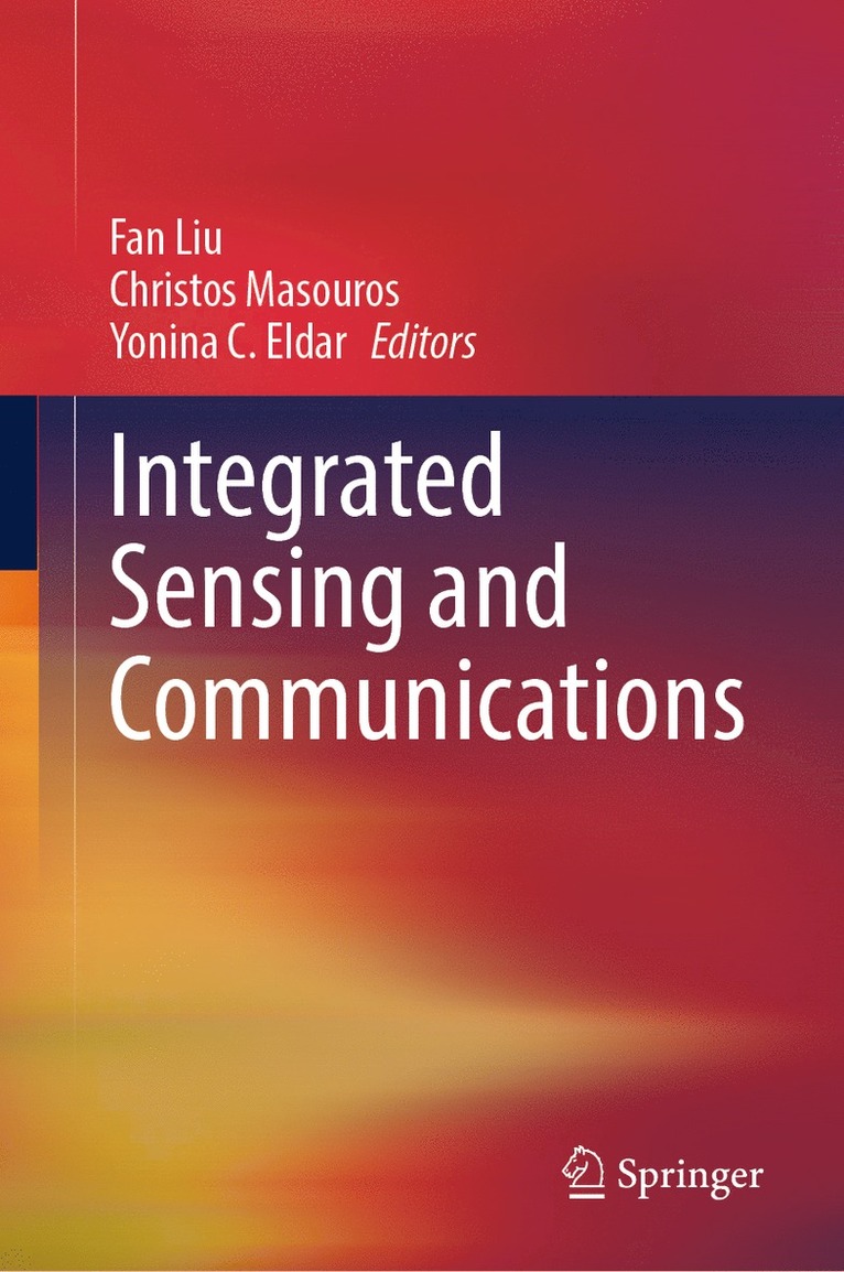 Fan Liu, Christos Masouros, Yonina C. Eldar - Integrated Sensing and Communications, Inbunden