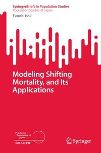 bokomslag Modeling Shifting Mortality, and Its Applications
