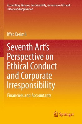 Seventh Art's Perspective on Ethical Conduct and Corporate Irresponsibility 1